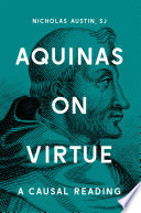 Aquinas on virtue : a causal reading /