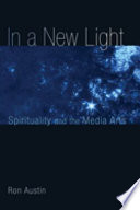 In a new light : spirituality and the media arts /