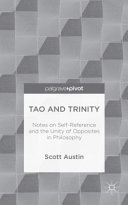 Tao and trinity : notes on self-reference and the unity of opposites in philosophy /
