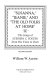 "Susanna," "Jeanie," and "The old folks at home" : the songs of Stephen Foster from his time to ours /