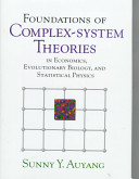 Foundations of complex-system theories : in economics, evolutionary biology, and statistical physics /