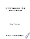 How is quantum field theory possible? /