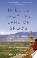 In exile from the Land of Snows : the Dalai Lama and Tibet since the Chinese conquest /