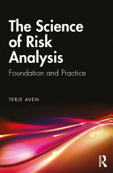 The science of risk analysis : foundation and practice /