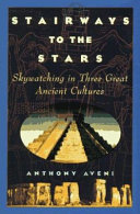 Stairways to the stars : skywatching in three great ancient cultures /
