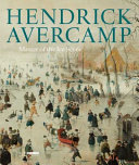 Hendrick Avercamp : master of the ice scene /