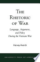 The rhetoric of war : language, argument, and policy during the Vietnam War /