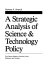 A strategic analysis of science & technology policy /