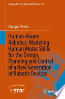 Human-Aware Robotics: Modeling Human Motor Skills for the Design, Planning and Control of a New Generation of Robotic Devices /