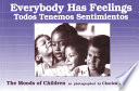 Everybody has feelings : the moods of children = Todos tenemos sentimientos /