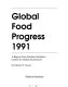 Global food progress 1991 : a report from Hudson Institute's Center for Global Food Issues /