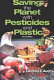 Saving the planet with pesticides and plastic : the environmental triumph of high-yield farming /