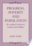 Progress, poverty, and population : re-reading Condorcet, Godwin, and Malthus /