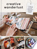 Creative wanderlust : unlock your artistic potential through mixed-media art journaling techniques /