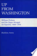 Up from Washington : William Pickens and the Negro struggle for equality, 1900-1954 /