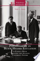 Philanthropy in black higher education a fateful hour creating the Atlanta University system /