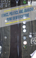 Ethics, politics, and anarcho-punk identifications : punk and anarchy in Philadelphia /