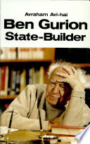 Ben Gurion, State-builder ; principles and pragmatism, 1948-1963.