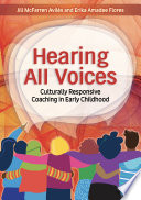 Hearing all voices : culturally responsive coaching in early childhood /