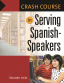 Crash course in serving Spanish-speakers /