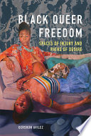 Black queer freedom : spaces of injury and paths of desire /