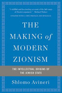 The making of modern Zionism : the intellectual origins of the Jewish state /