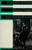 Foundations of modern historical thought : from Machiavelli to Vico /