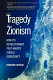 The tragedy of Zionism : how its revolutionary past haunts Israeli democracy /