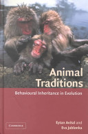 Animal traditions : behavioural inheritance in evolution /