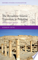 The Byzantine-Islamic transition in Palestine : an archaeological approach /
