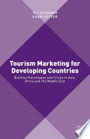 Tourism marketing for developing countries : battling stereotypes and crises in Asia, Africa and the Middle East /