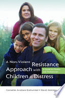 A non-violent resistance approach with children in distress : a guide for parents and professionals /