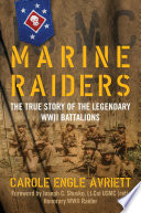 Marine raiders : the true story of the legendary WWII battalions /