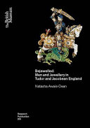 Bejewelled : men and jewellery in Tudor and Jacobean England /