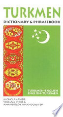 Turkmen : Turkmen-English, English-Turkmen dictionary & phrasebook /
