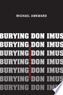 Burying Don Imus : anatomy of a scapegoat /