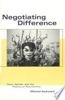 Negotiating difference : race, gender, and the politics of positionality /