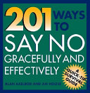 201 ways to say no gracefully and effectively /