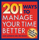 201 ways to manage your time better /