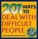 201 ways to deal with difficult people /