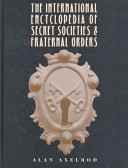 The international encyclopedia of secret societies and fraternal orders /