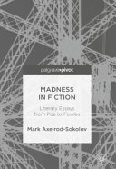 Madness in fiction : literary essays from Poe to Fowles /