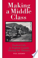 Making a middle class : student life in English Canada during the 1930s /