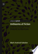 Untheories of Fiction : Literary Essays from Diderot to Markson /
