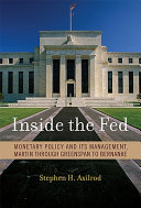 Inside the Fed : monetary policy and its management, Martin through Greenspan to Bernanke /