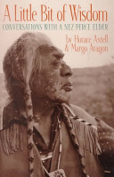 A little bit of wisdom : conversations with a Nez Perce elder /