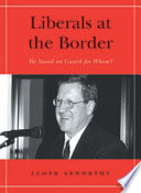 Liberals at the border : we stand on guard for whom? /