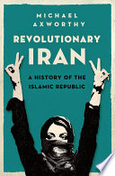 Revolutionary Iran : a history of the Islamic republic /