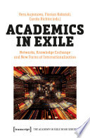 Academics in Exile Networks, Knowledge Exchange and New Forms of Internationalization.