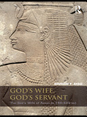 God's wife, God's servant : the God's Wife of Amun (c. 740-525 BC) /